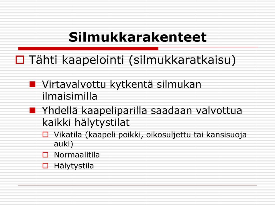 kaapeliparilla saadaan valvottua kaikki hälytystilat Vikatila