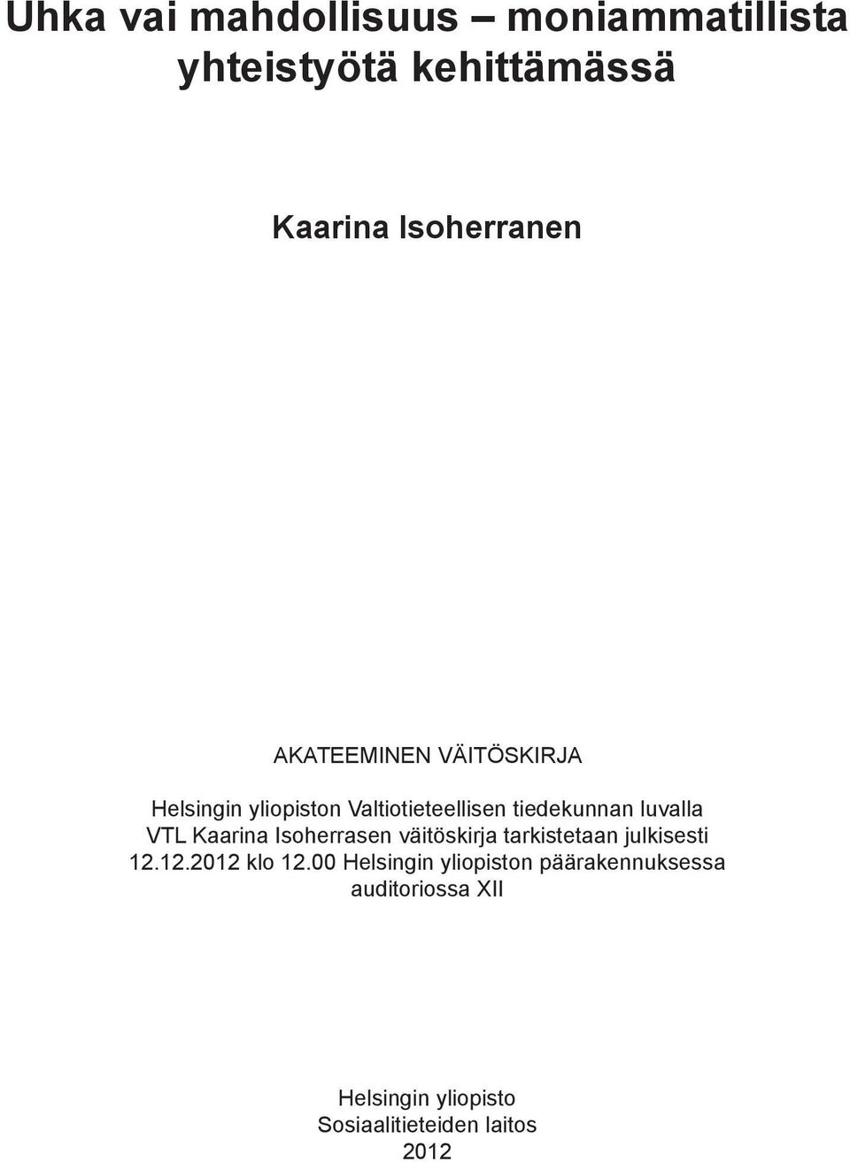 Kaarina Isoherrasen väitöskirja tarkistetaan julkisesti 12.12.2012 klo 12.