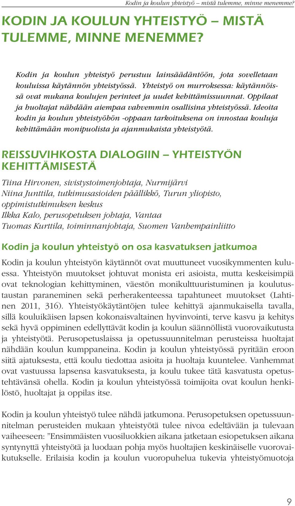 Oppilaat ja huoltajat nähdään aiempaa vahvemmin osallisina yhteistyössä.