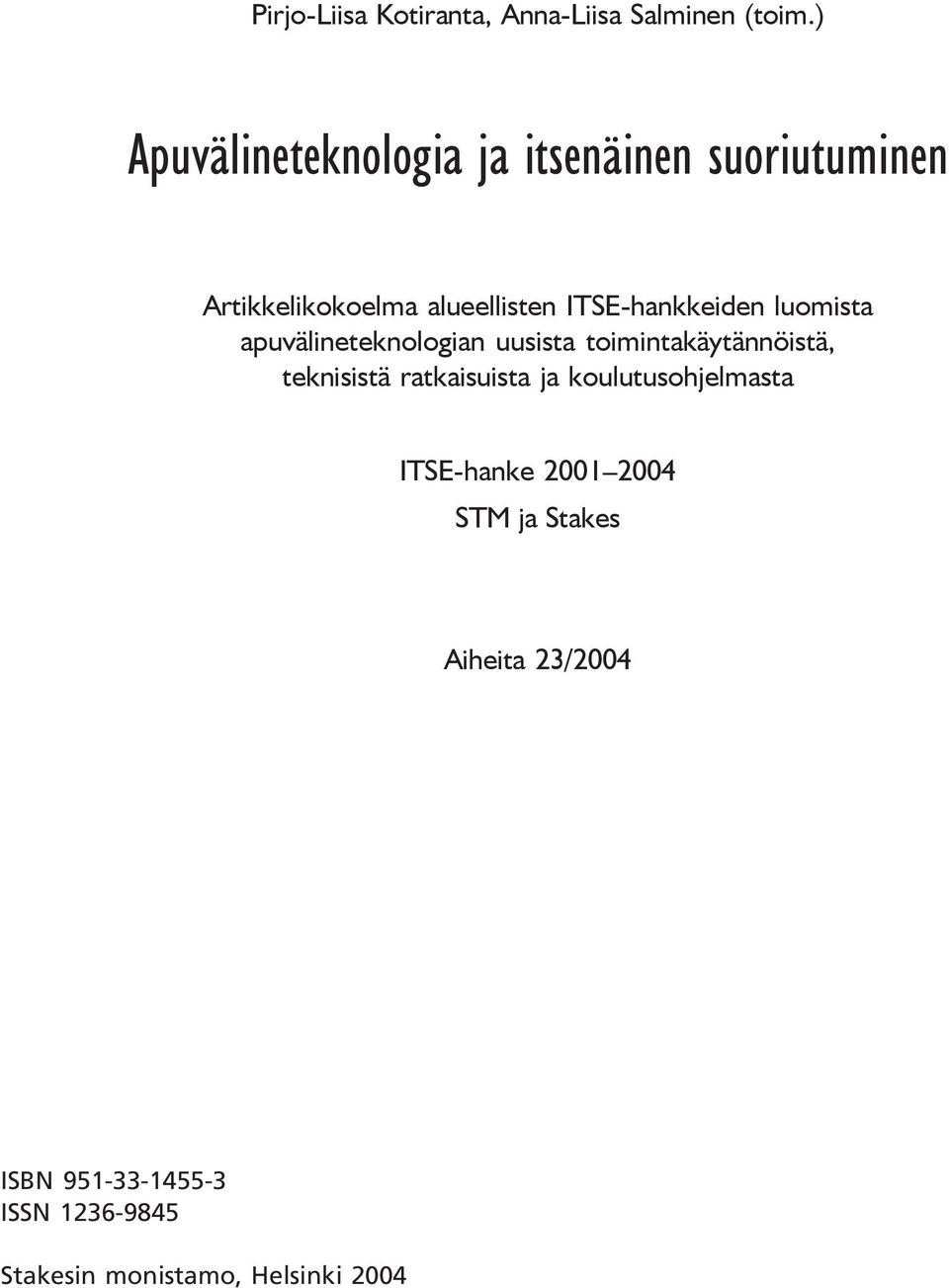 ITSE-hankkeiden luomista apuvälineteknologian uusista toimintakäytännöistä, teknisistä