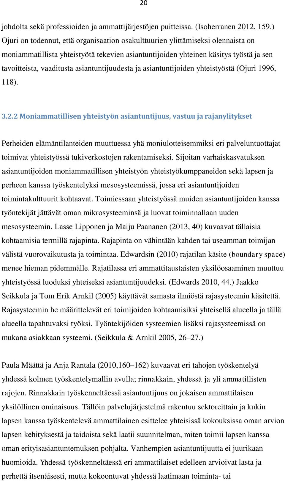 asiantuntijuudesta ja asiantuntijoiden yhteistyöstä (Ojuri 1996, 118). 3.2.
