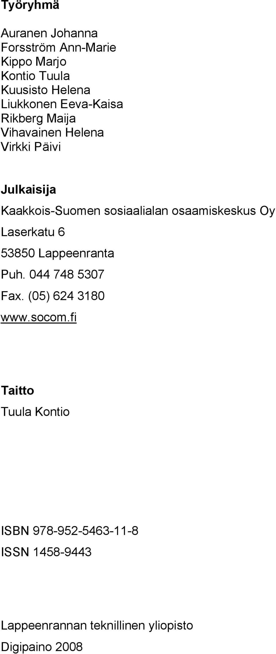 osaamiskeskus Oy Laserkatu 6 53850 Lappeenranta Puh. 044 748 5307 Fax. (05) 624 3180 www.socom.