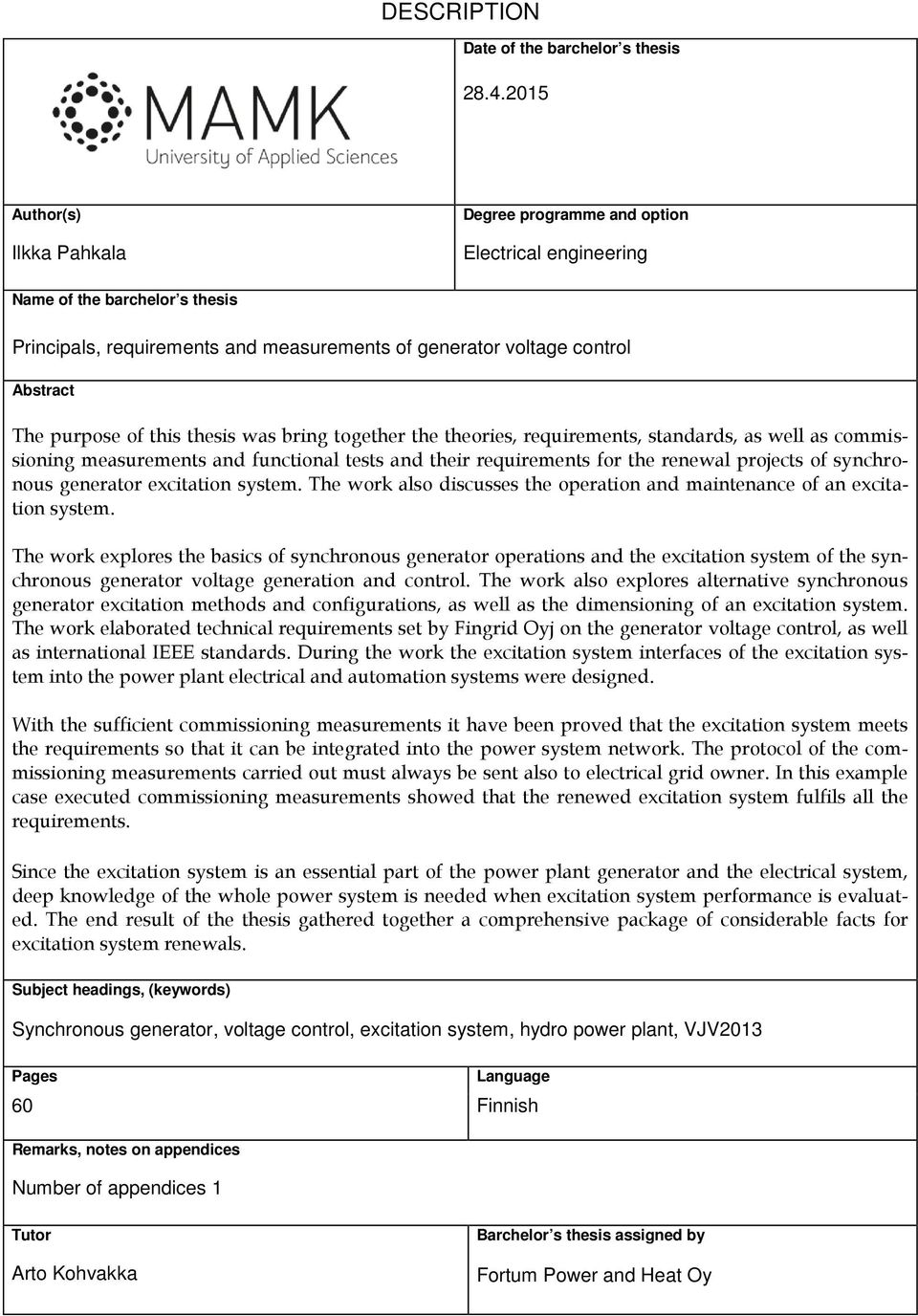 purpose of this thesis was bring together the theories, requirements, standards, as well as commissioning measurements and functional tests and their requirements for the renewal projects of