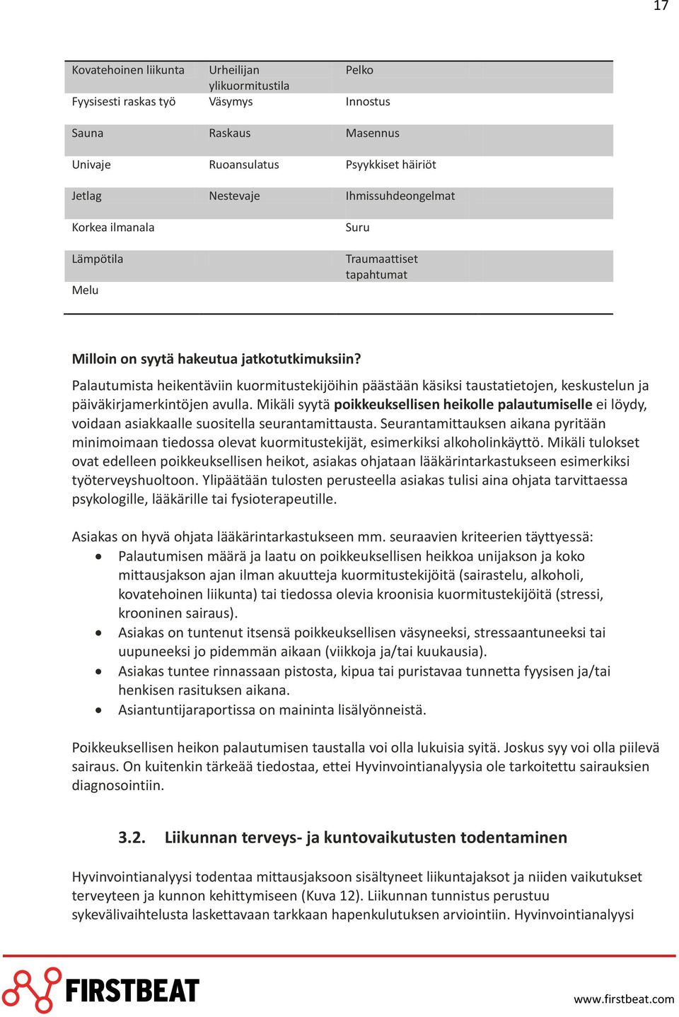 Palautumista heikentäviin kuormitustekijöihin päästään käsiksi taustatietojen, keskustelun ja päiväkirjamerkintöjen avulla.