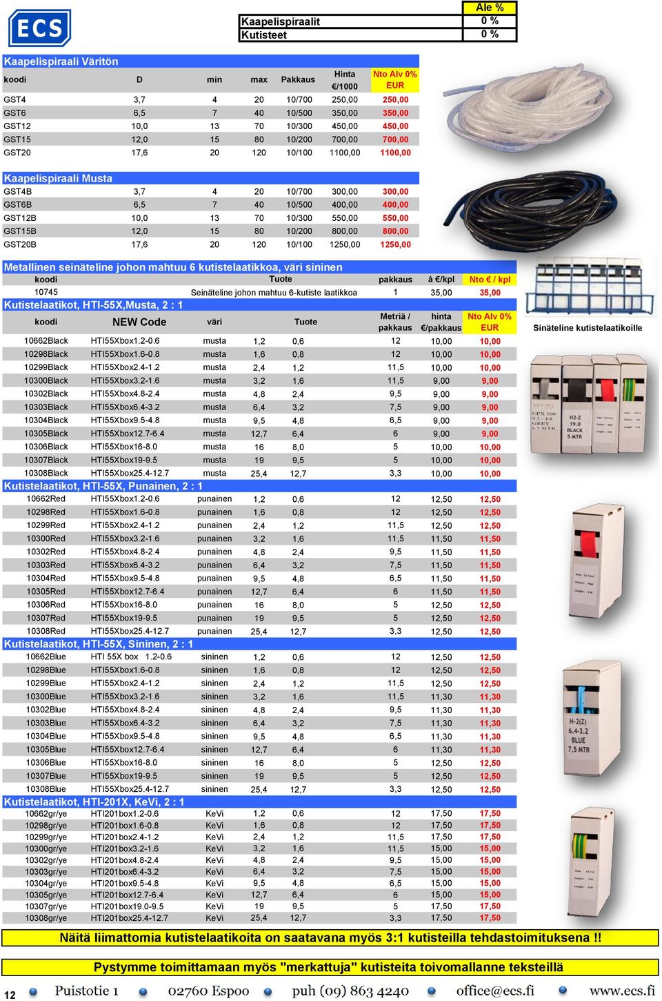 550,00 550,00 GST15B 12,0 15 80 10/200 800,00 800,00 GST20B 17,6 20 120 10/100 1250,00 1250,00 Metallinen seinäteline johon mahtuu 6 kutistelaatikkoa, väri sininen Tuote pakkaus à Nto / kpl 10745