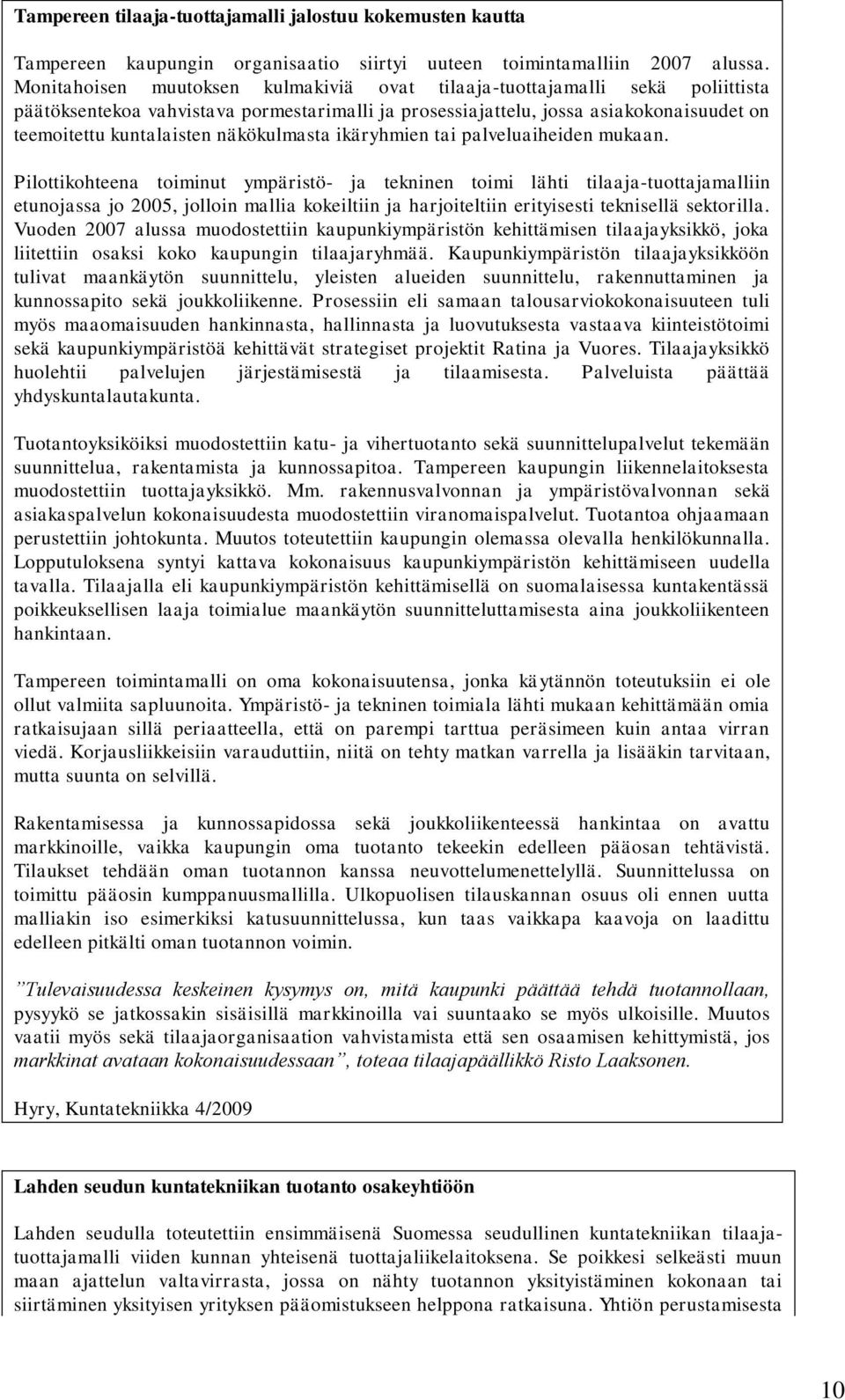 näkökulmasta ikäryhmien tai palveluaiheiden mukaan.