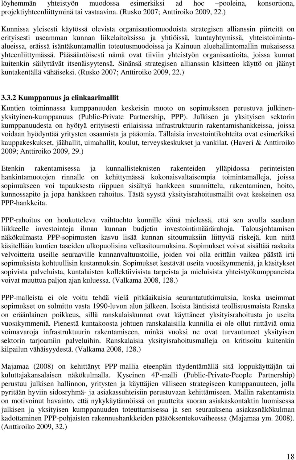 eräissä isäntäkuntamallin toteutusmuodoissa ja Kainuun aluehallintomallin mukaisessa yhteenliittymässä.