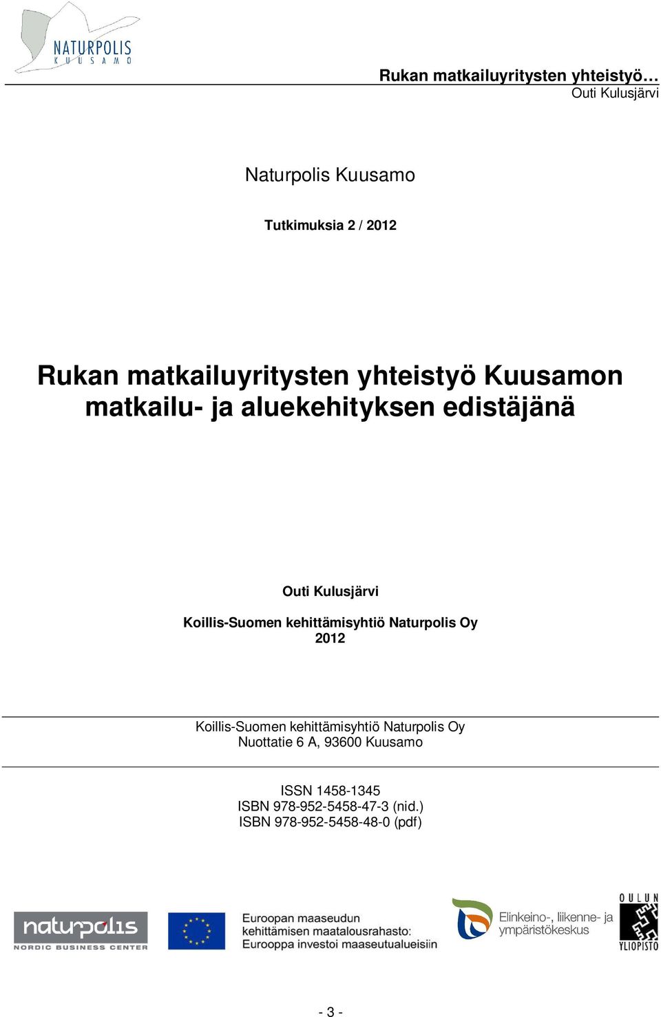 Naturpolis Oy 2012 Koillis-Suomen kehittämisyhtiö Naturpolis Oy Nuottatie 6 A,