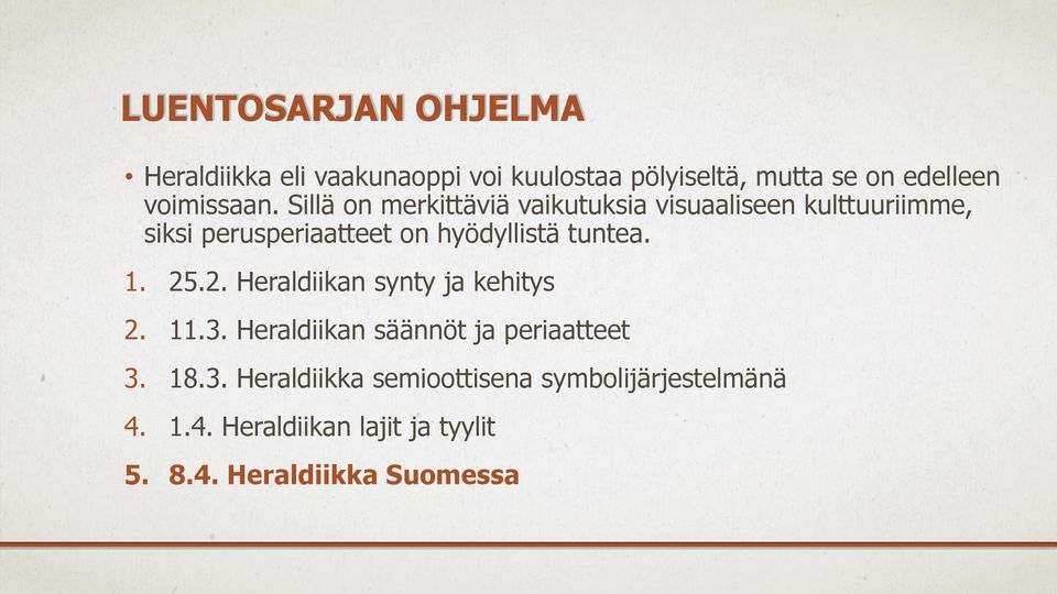 Sillä on merkittäviä vaikutuksia visuaaliseen kulttuuriimme, siksi perusperiaatteet on hyödyllistä