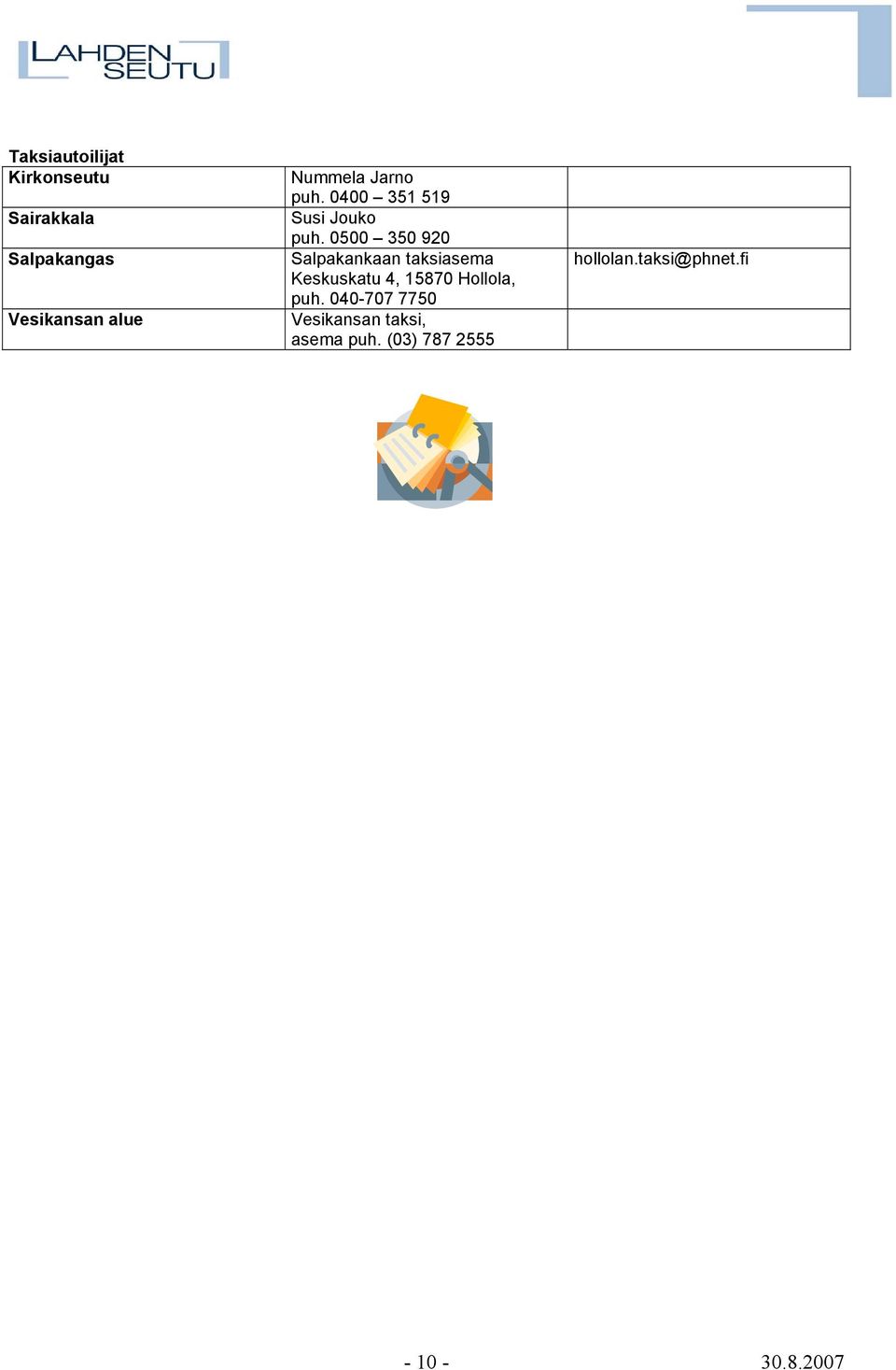 0500 350 920 Salpakankaan taksiasema Keskuskatu 4, 15870 Hollola,