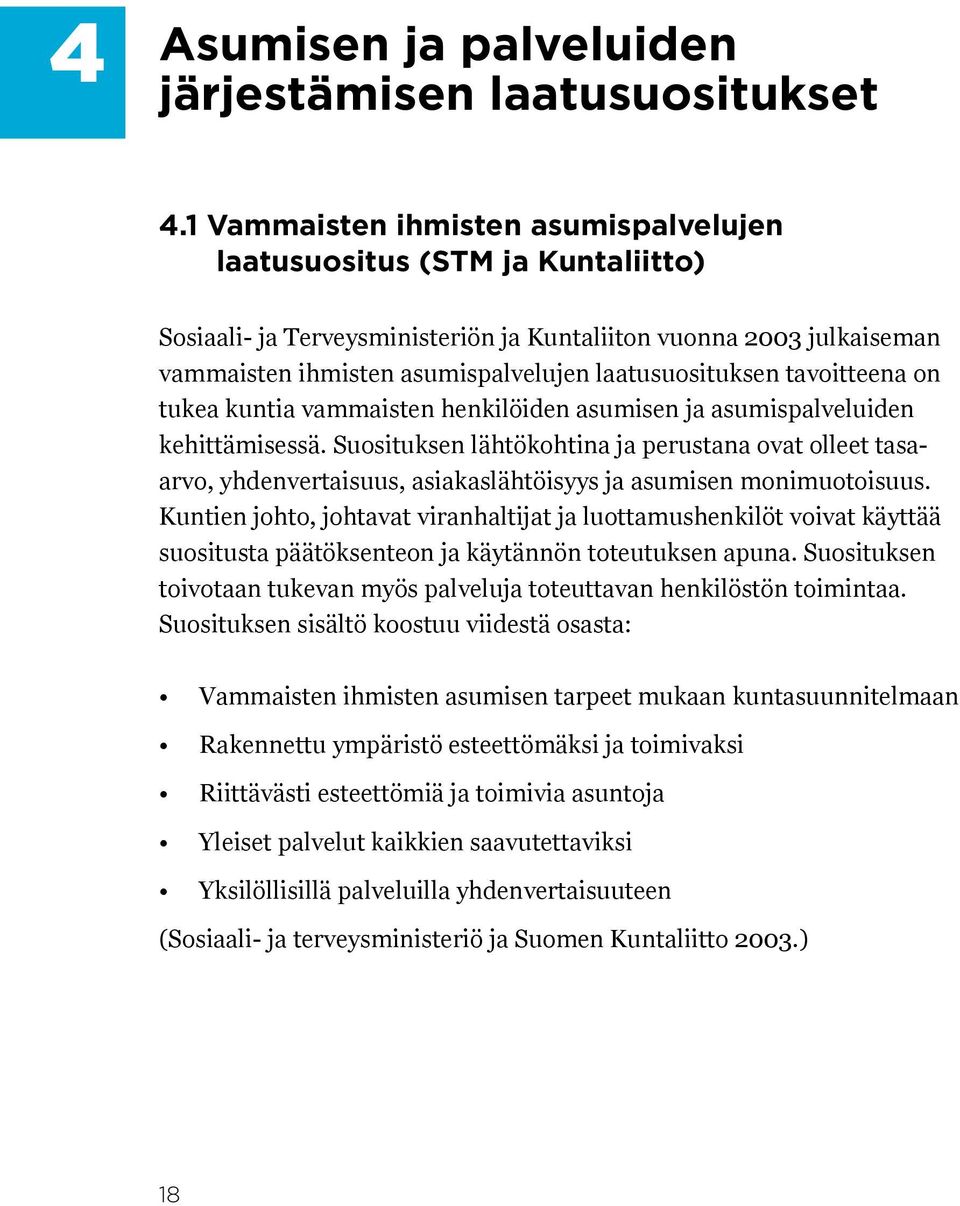 tavoitteena on tukea kuntia vammaisten henkilöiden asumisen ja asumispalveluiden kehittämisessä.