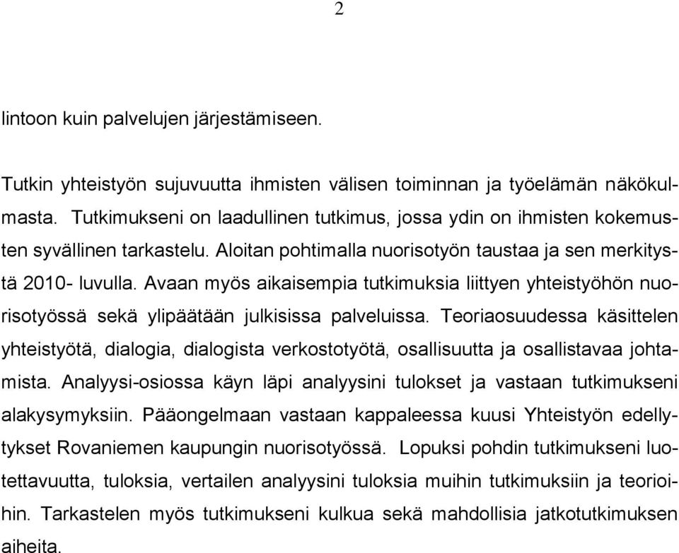 Avaan myös aikaisempia tutkimuksia liittyen yhteistyöhön nuorisotyössä sekä ylipäätään julkisissa palveluissa.