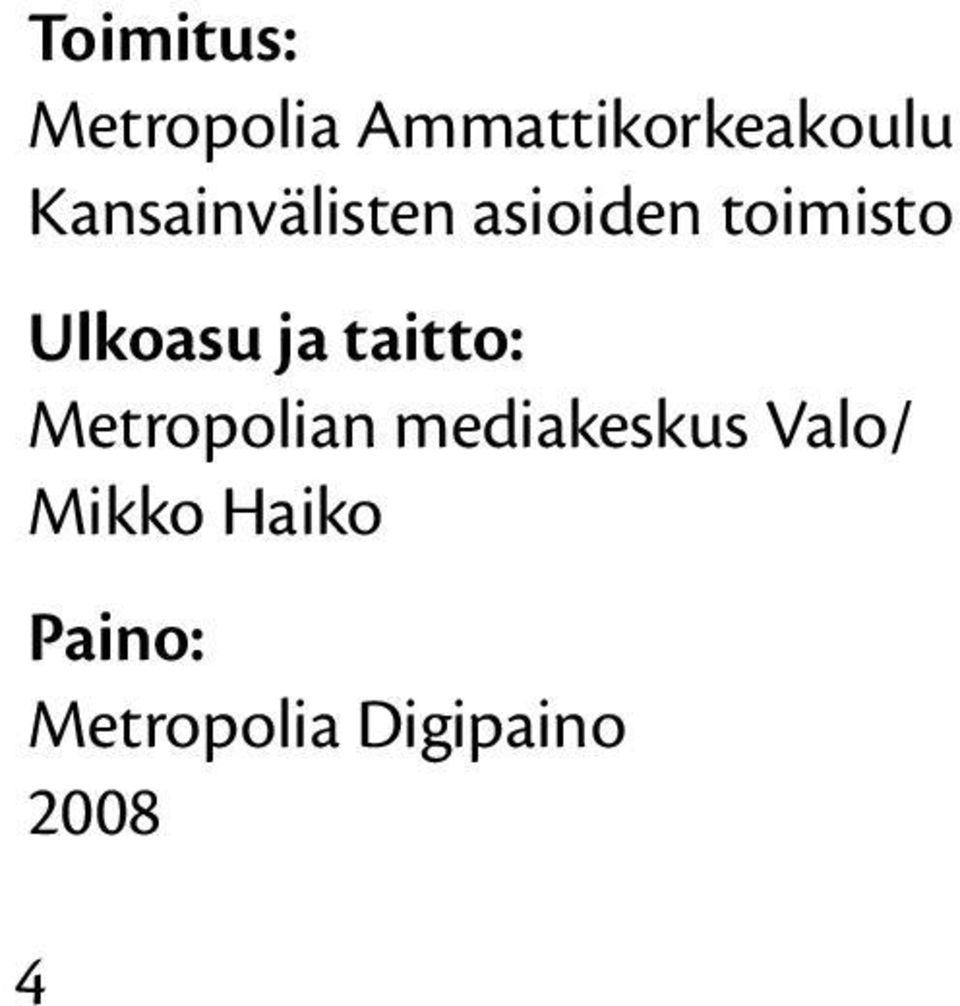 ja taitto: Metropolian mediakeskus Valo/