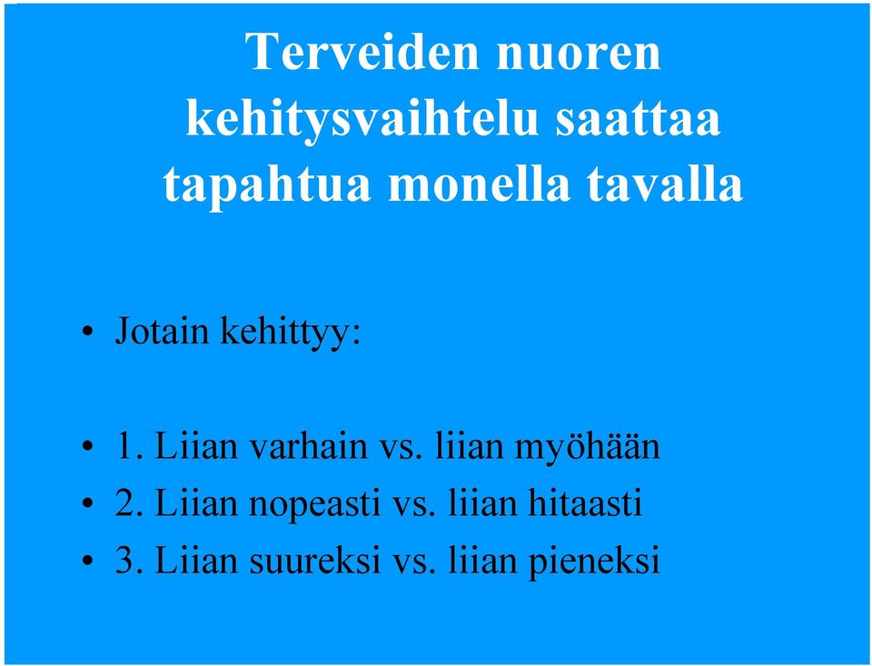 Liian varhain vs. liian myöhään 2.