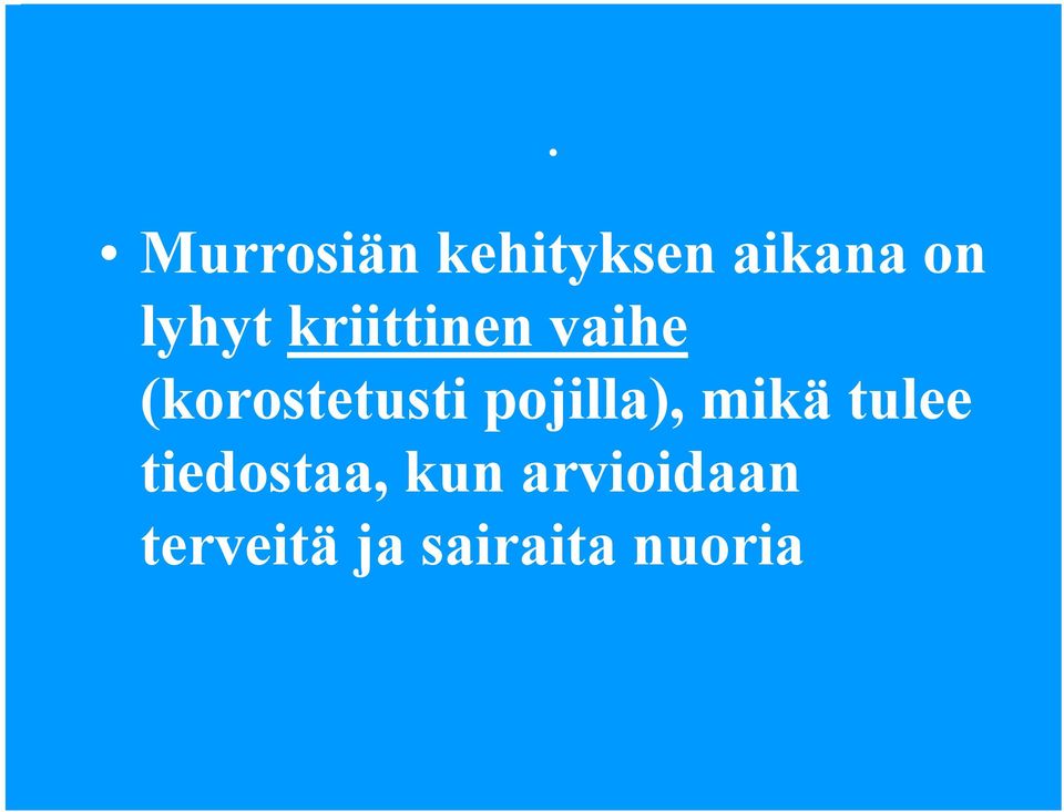 (korostetusti pojilla), mikä tulee