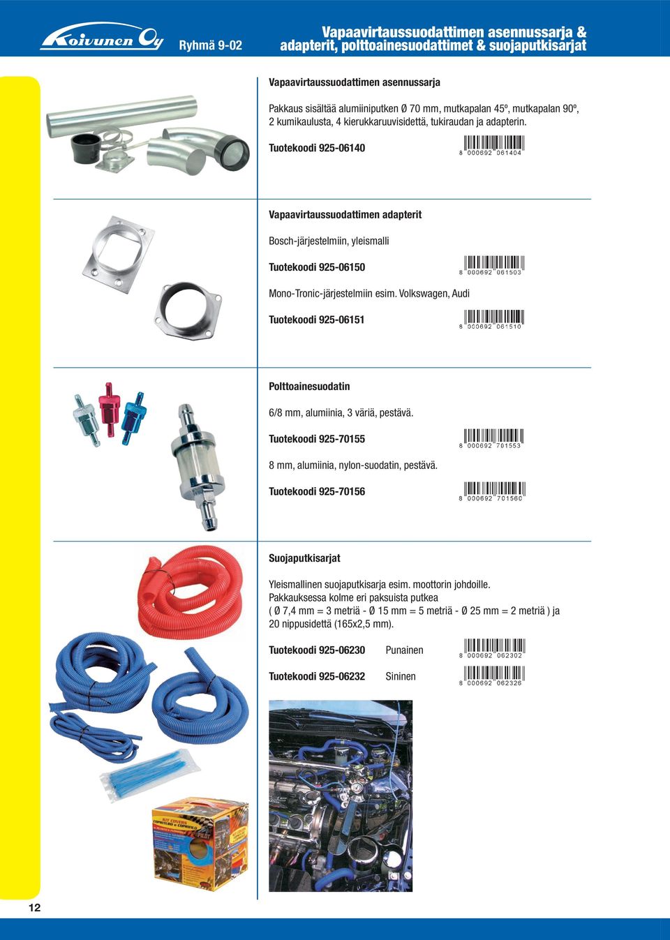 Tuotekoodi 925-06140 Vapaavirtaussuodattimen adapterit Bosch-järjestelmiin, yleismalli Tuotekoodi 925-06150 Mono-Tronic-järjestelmiin esim.