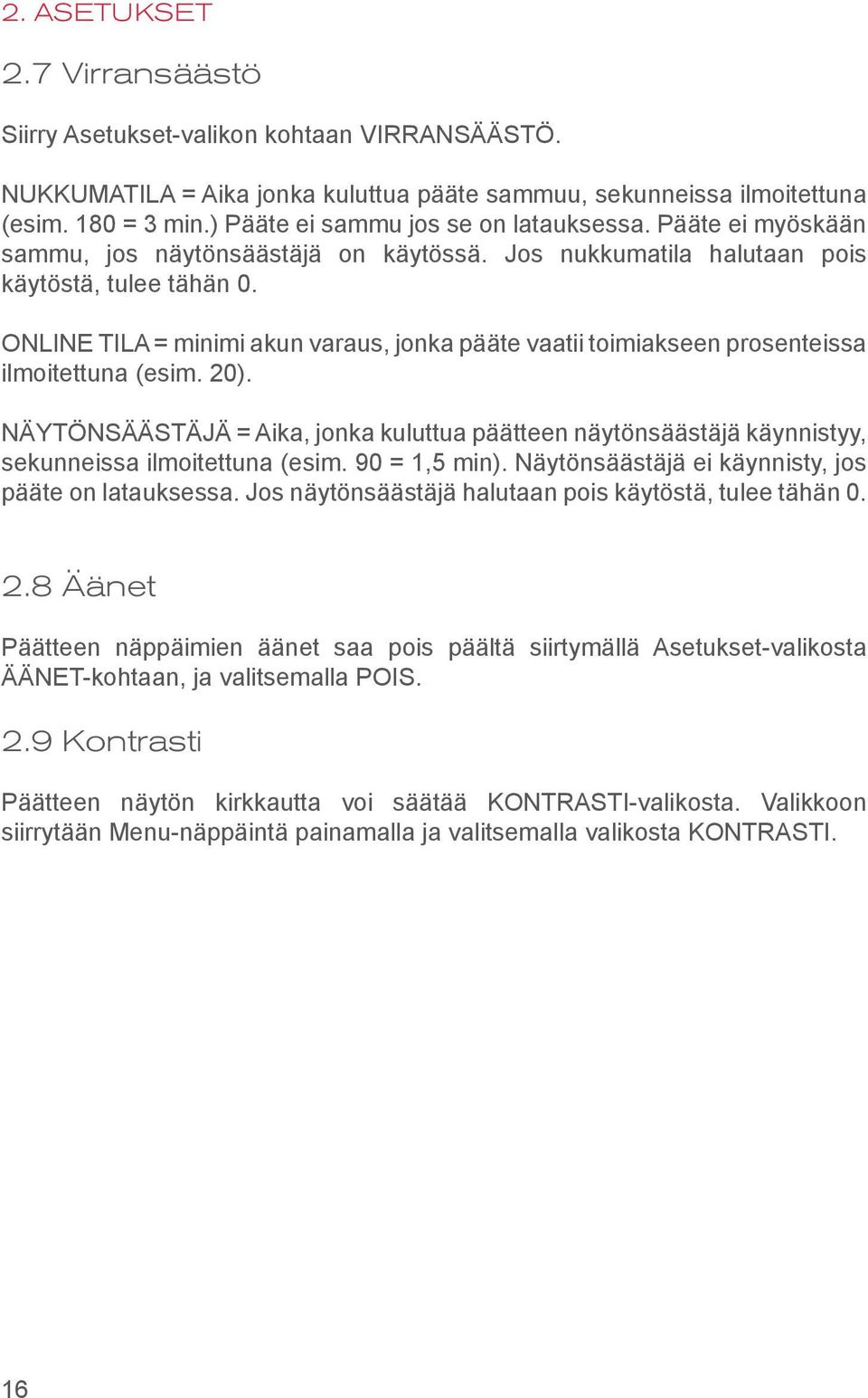 ONLINE TILA = minimi akun varaus, jonka pääte vaatii toimiakseen prosenteissa ilmoitettuna (esim. 20).