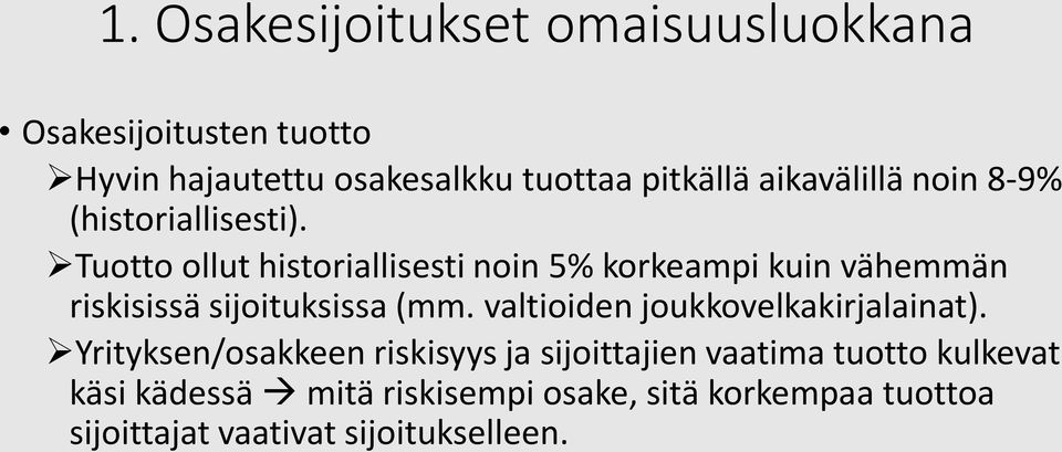 Tuotto ollut historiallisesti noin 5% korkeampi kuin vähemmän riskisissä sijoituksissa (mm.