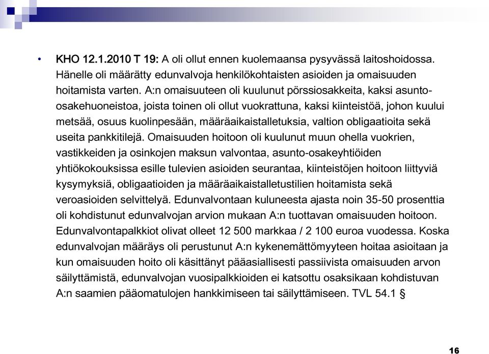 valtion obligaatioita sekä useita pankkitilejä.