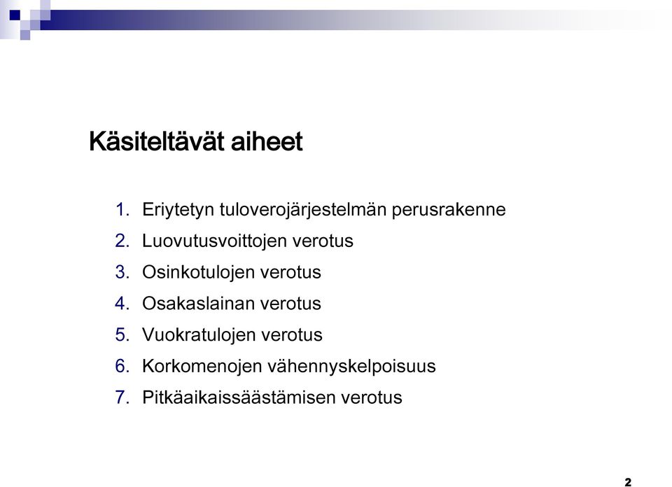 Luovutusvoittojen verotus 3. Osinkotulojen verotus 4.