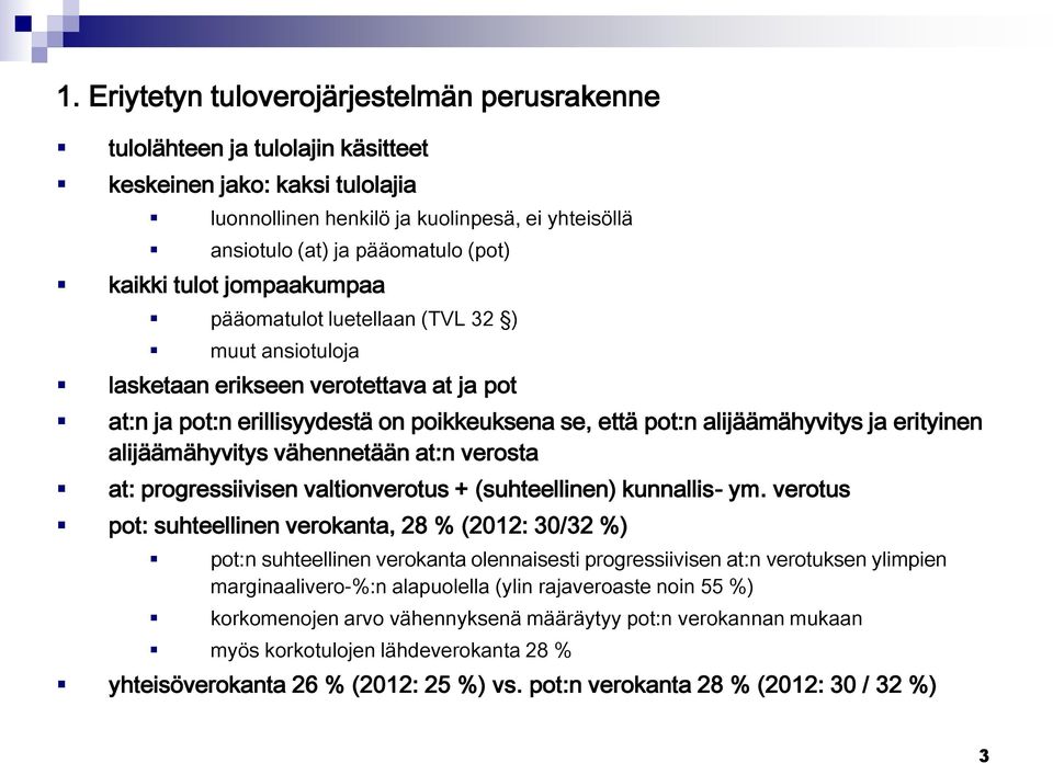 erityinen alijäämähyvitys vähennetään at:n verosta at: progressiivisen valtionverotus + (suhteellinen) kunnallis- ym.