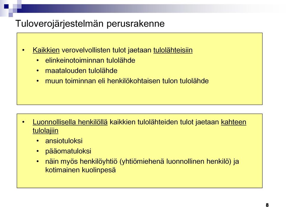 tulolähde Luonnollisella henkilöllä kaikkien tulolähteiden tulot jaetaan kahteen tulolajiin