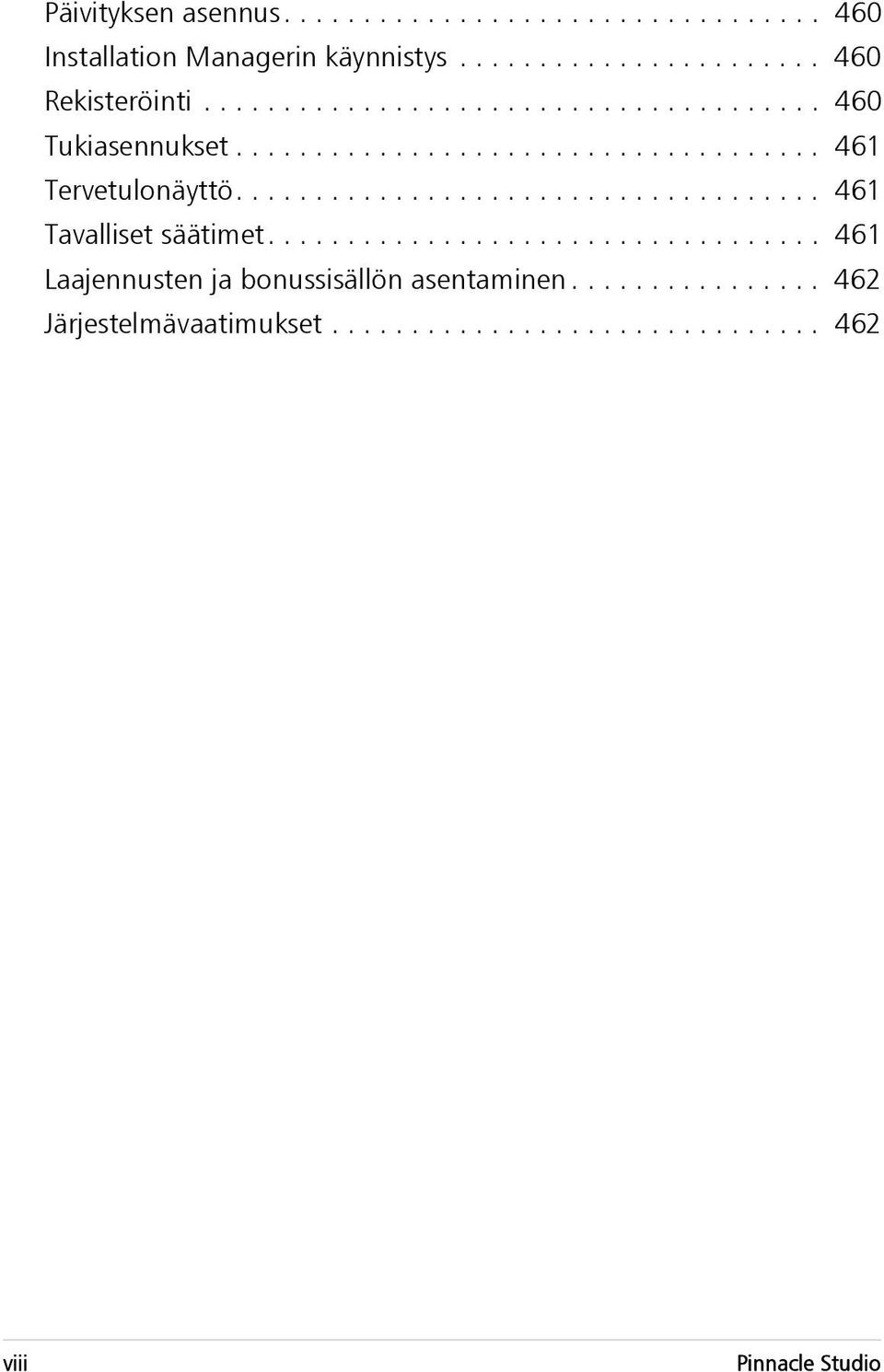 .................................... 461 Tavalliset säätimet................................... 461 Laajennusten ja bonussisällön asentaminen.