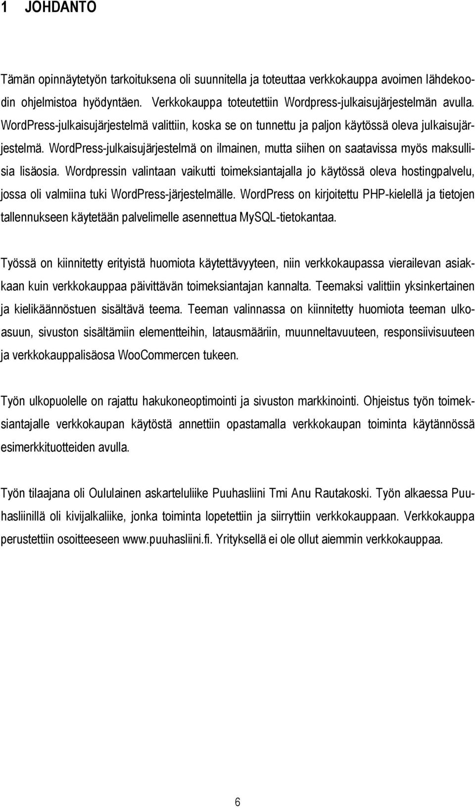 WordPress-julkaisujärjestelmä on ilmainen, mutta siihen on saatavissa myös maksullisia lisäosia.