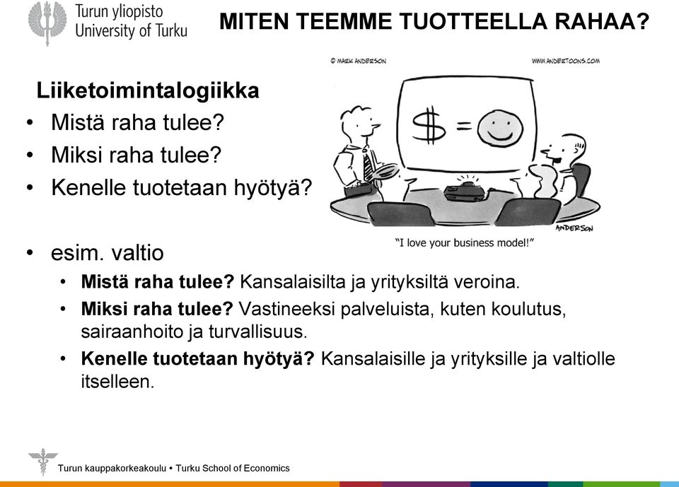 Kansalaisilta ja yrityksiltä veroina. Miksi raha tulee?