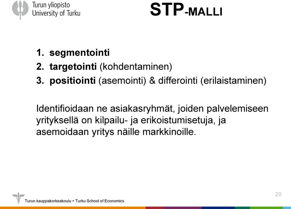 Identifioidaan ne asiakasryhmät, joiden palvelemiseen