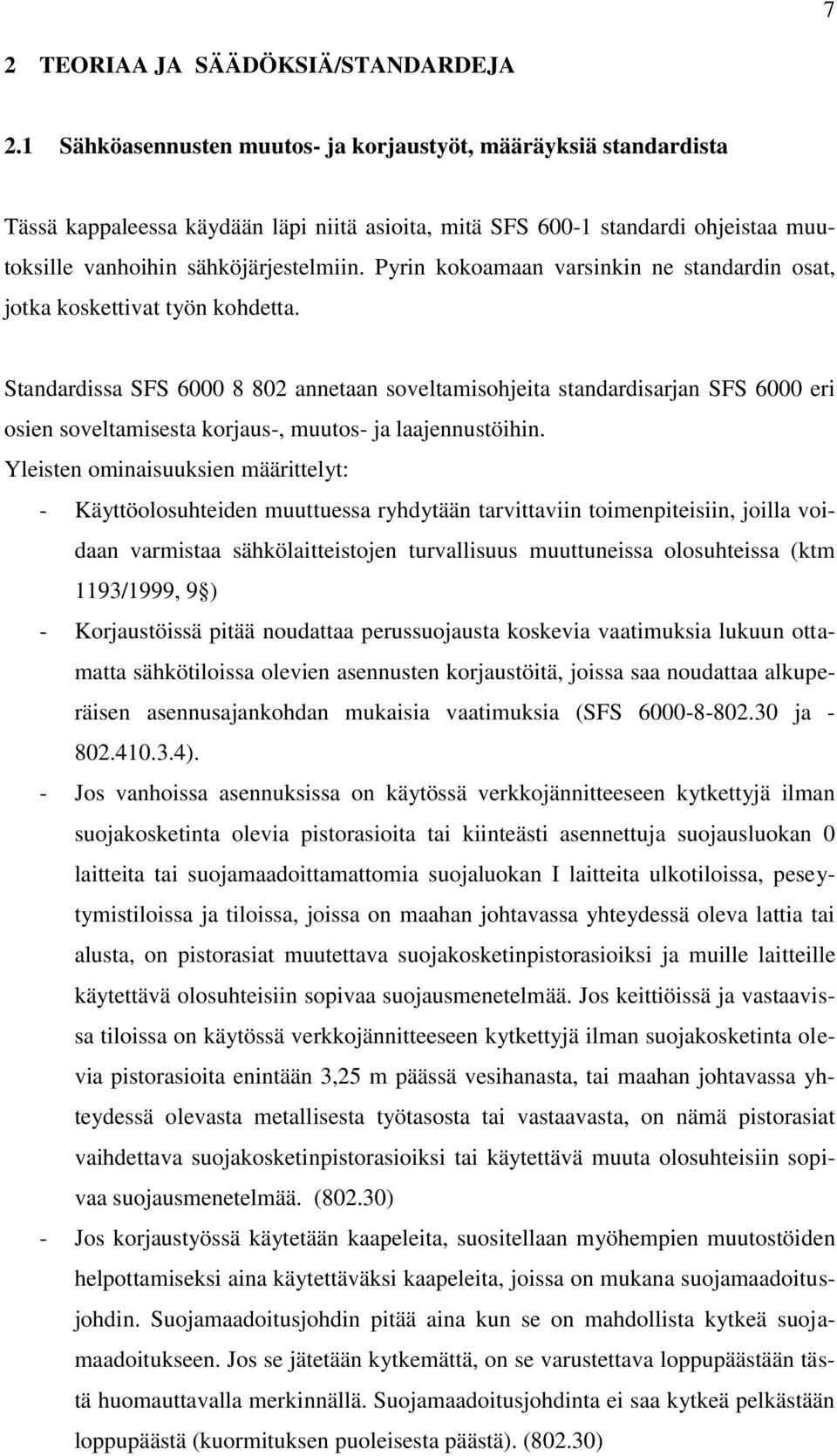 Pyrin kokoamaan varsinkin ne standardin osat, jotka koskettivat työn kohdetta.