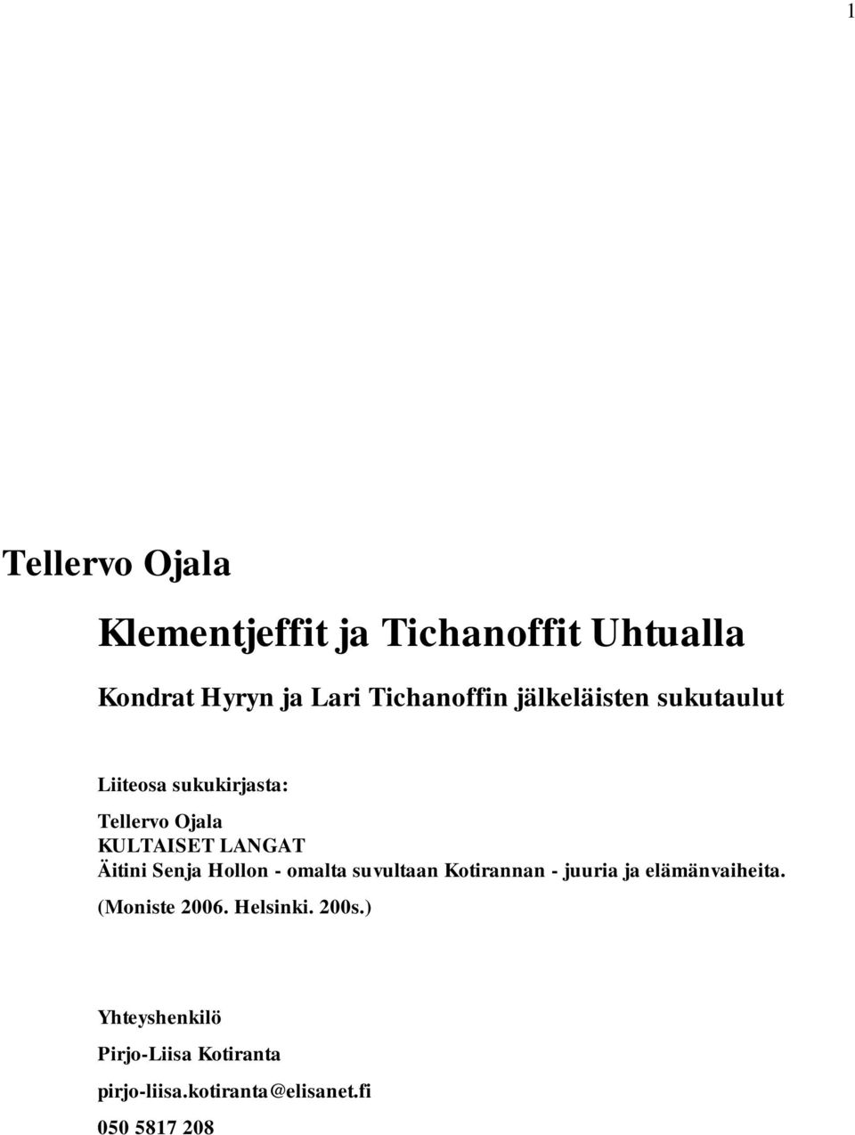 Senja Hollon - omalta suvultaan Kotirannan - juuria ja elämänvaiheita. (Moniste 2006.