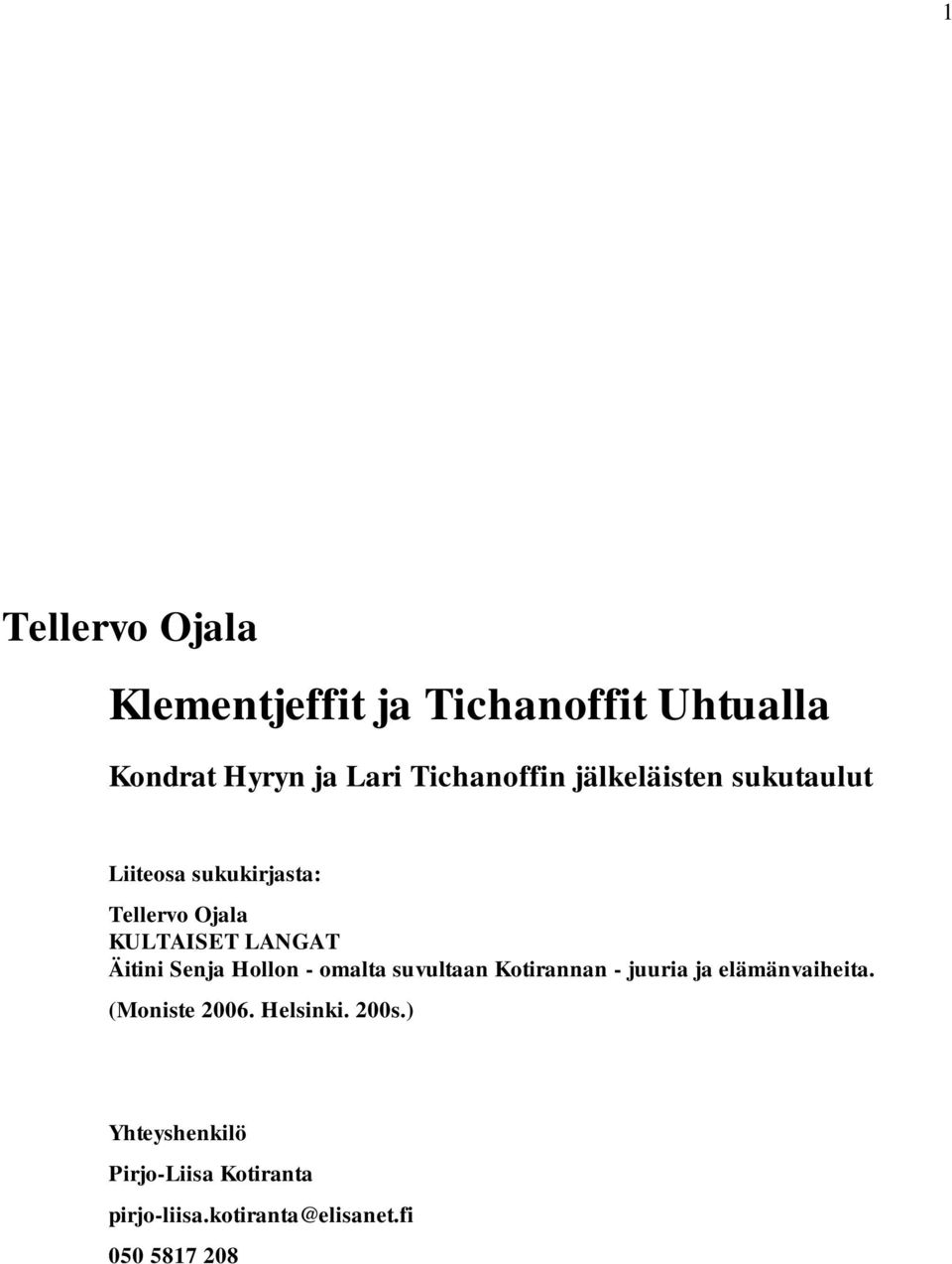 Senja Hollon - omalta suvultaan Kotirannan - juuria ja elämänvaiheita. (Moniste 2006.