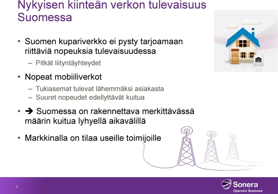 Tukiasemat tulevat lähemmäksi asiakasta Suuret nopeudet edellyttävät kuitua Suomessa on