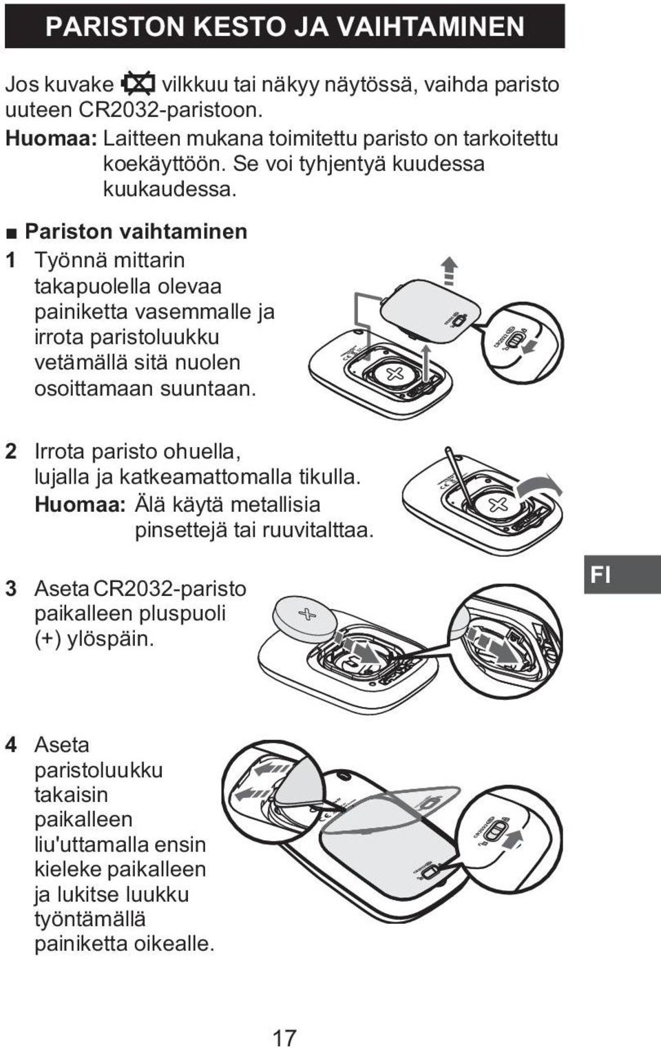 Pariston vaihtaminen 1 Työnnä mittarin takapuolella olevaa painiketta vasemmalle ja irrota paristoluukku vetämällä sitä nuolen osoittamaan suuntaan.