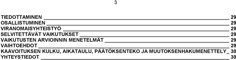 MENETELMÄT 29 VAIHTOEHDOT 29 KAAVOITUKSEN KULKU,