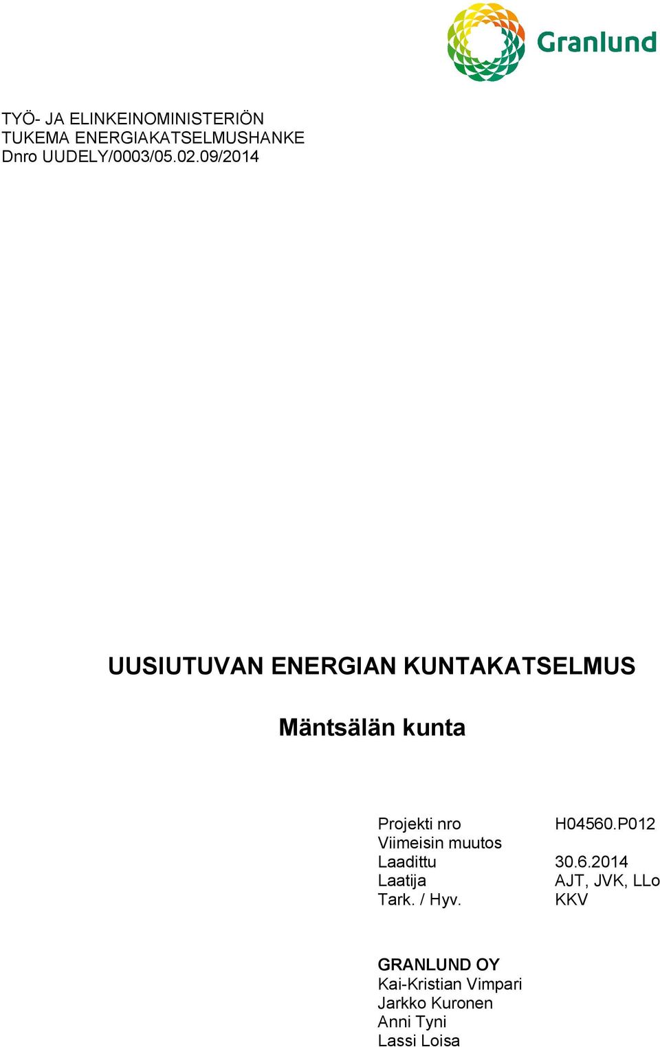 09/2014 UUSIUTUVAN ENERGIAN KUNTAKATSELMUS Mäntsälän kunta Projekti nro