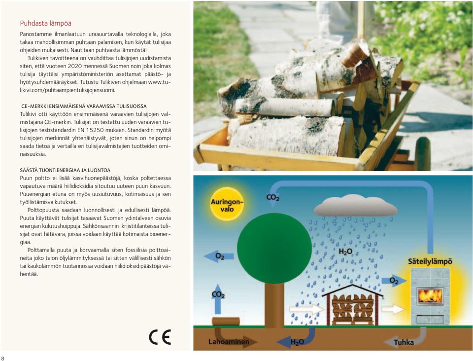 hyötysuhdemääräykset. Tutustu Tulikiven ohjelmaan www.tulikivi.com/puhtaampientulisijojensuomi.