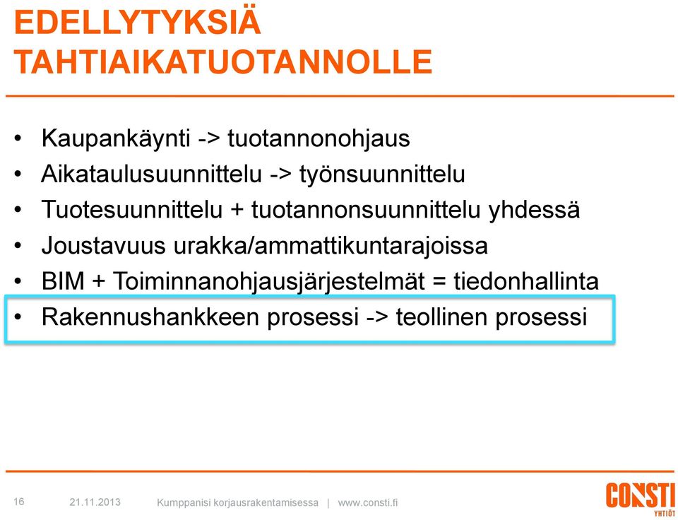 tuotannonsuunnittelu yhdessä Joustavuus urakka/ammattikuntarajoissa BIM +