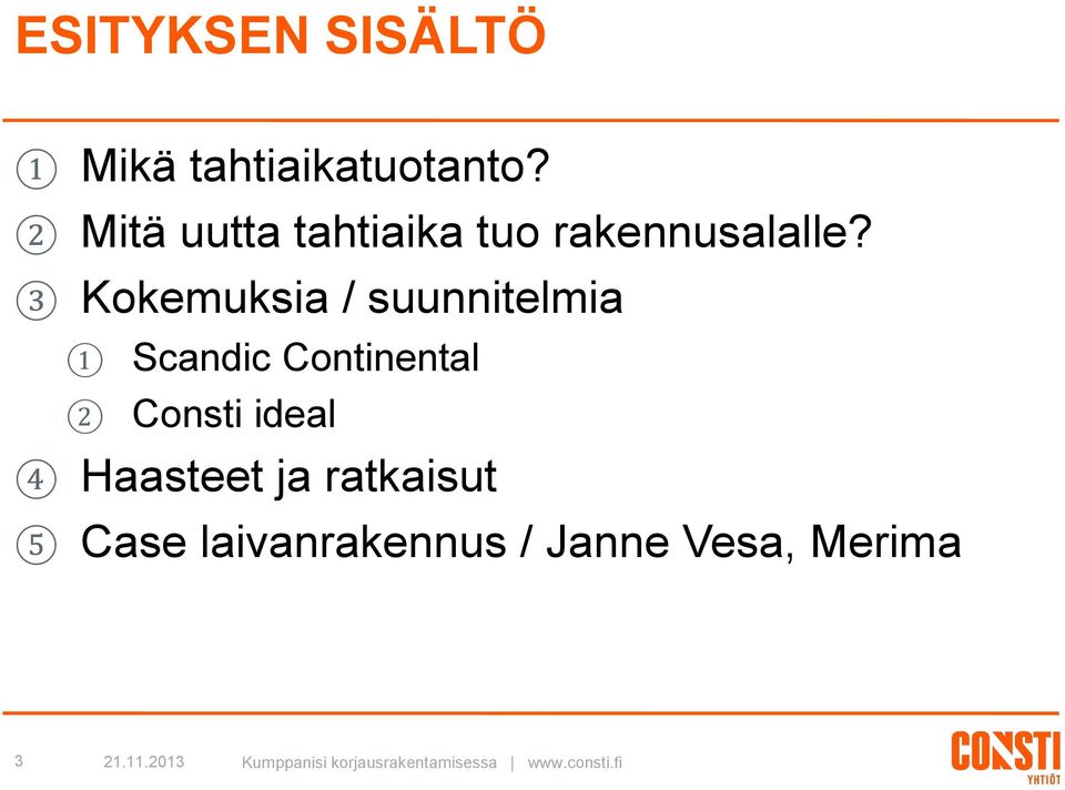 3 Kokemuksia / suunnitelmia 1 2 Scandic Continental