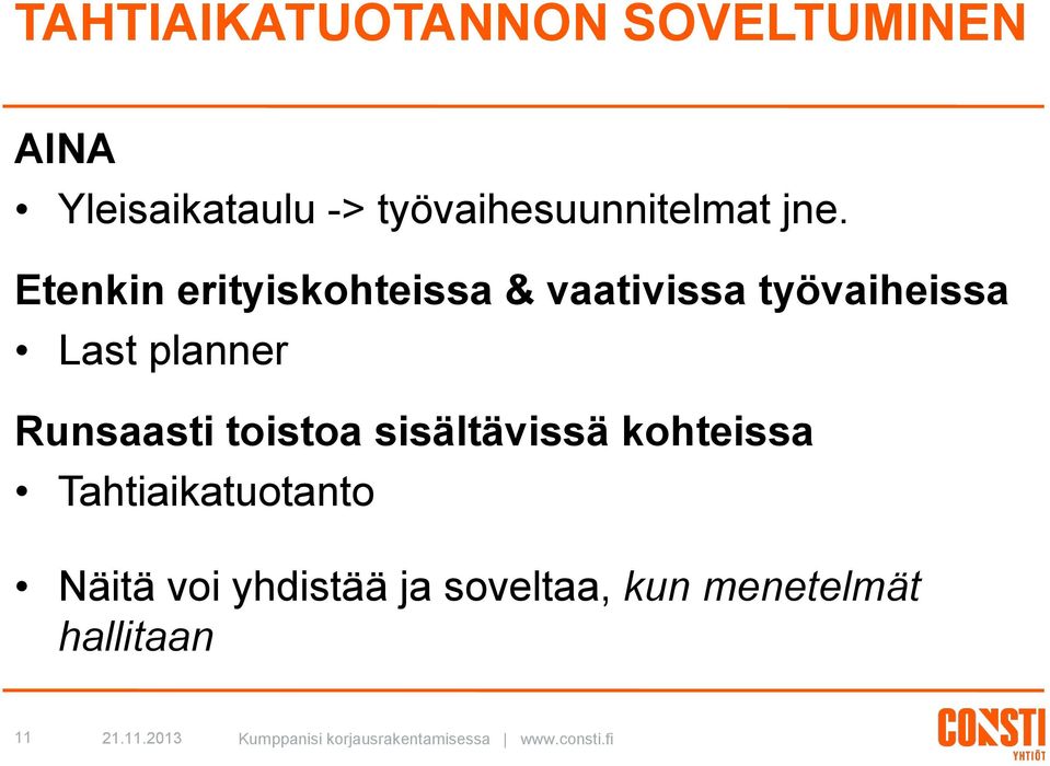 Etenkin erityiskohteissa & vaativissa työvaiheissa Last planner