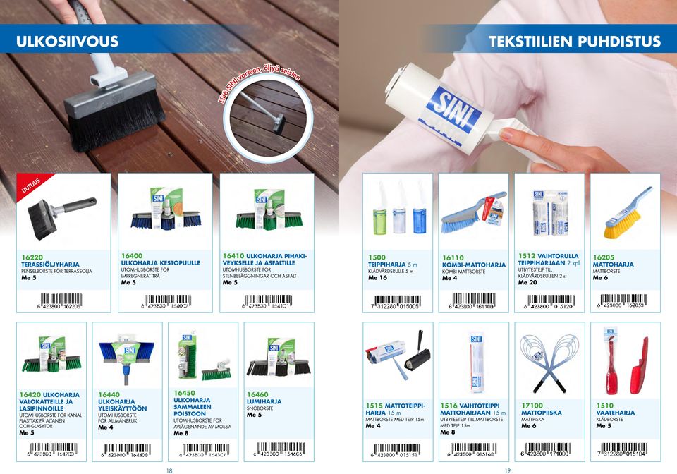 UTBYTESTEJP TILL KLÄDVÅRDSRULLEN 2 st 16205 MATTOHARJA MATTBORSTE 16420 ULKOHARJA VALOKATTEILLE JA LASIPINNOILLE UTOMHUSBORSTE FÖR KANAL PLASTTAK PÅ ALTANEN OCH GLASYTOR 16440 ULKOHARJA YLEISKÄYTTÖÖN