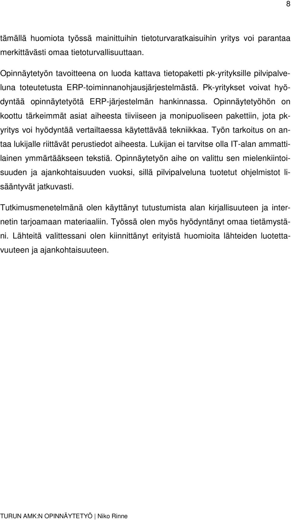 Pk-yritykset voivat hyödyntää opinnäytetyötä ERP-järjestelmän hankinnassa.