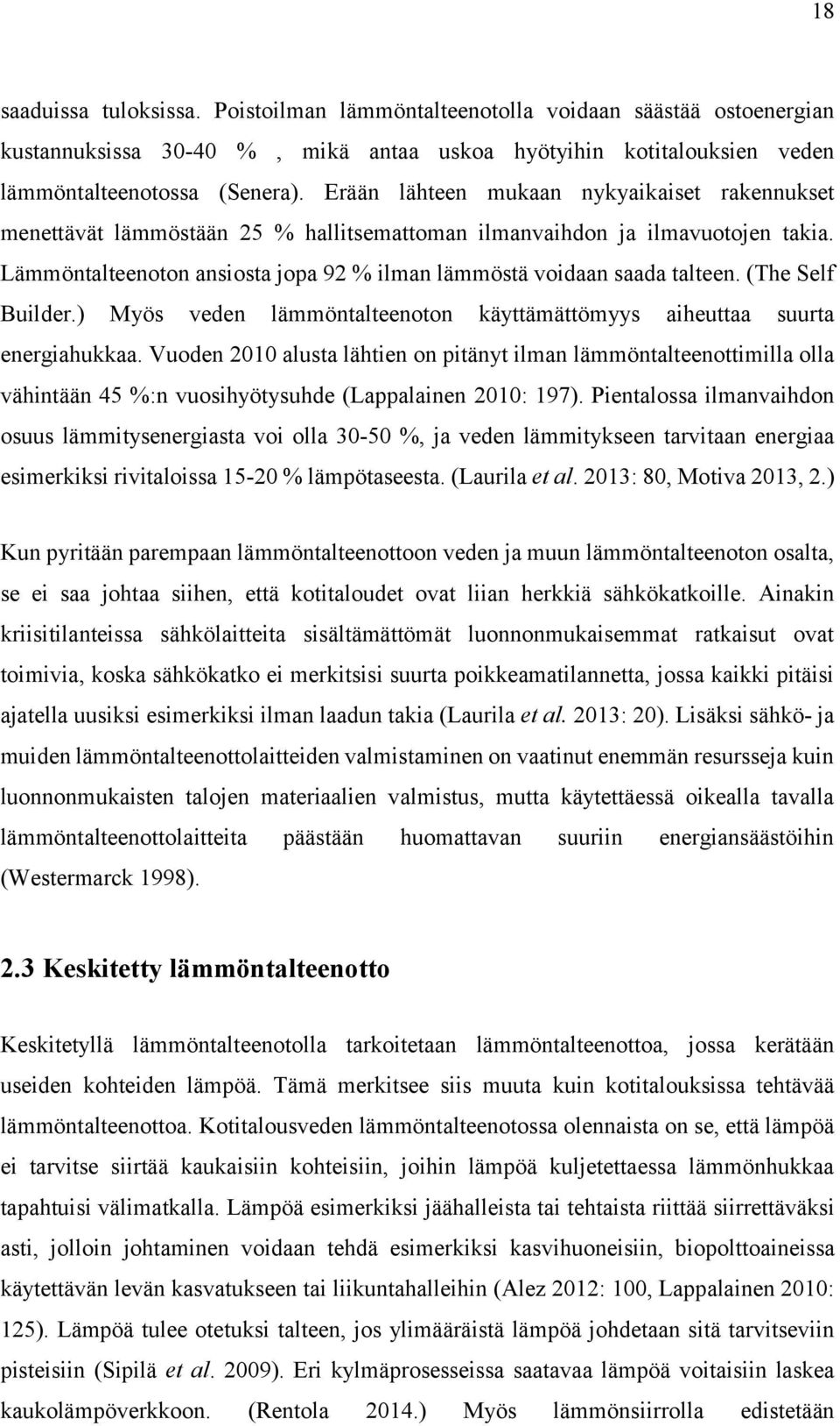 (The Self Builder.) Myös veden lämmöntalteenoton käyttämättömyys aiheuttaa suurta energiahukkaa.