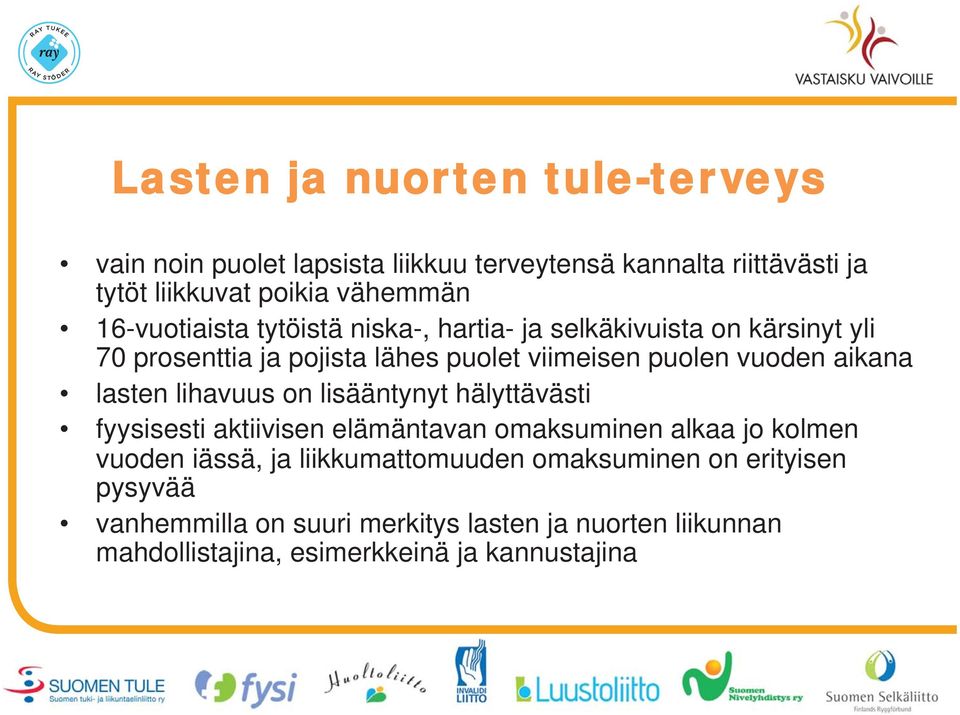 aikana lasten lihavuus on lisääntynyt hälyttävästi fyysisesti aktiivisen elämäntavan omaksuminen alkaa jo kolmen vuoden iässä, ja