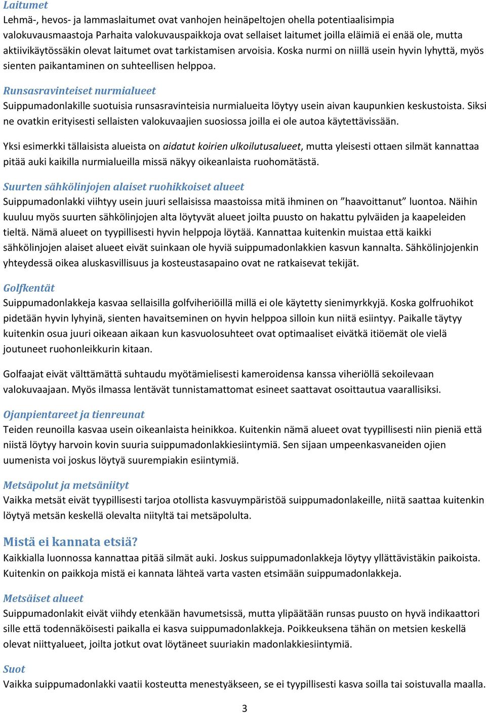 Runsasravinteiset nurmialueet Suippumadonlakille suotuisia runsasravinteisia nurmialueita löytyy usein aivan kaupunkien keskustoista.