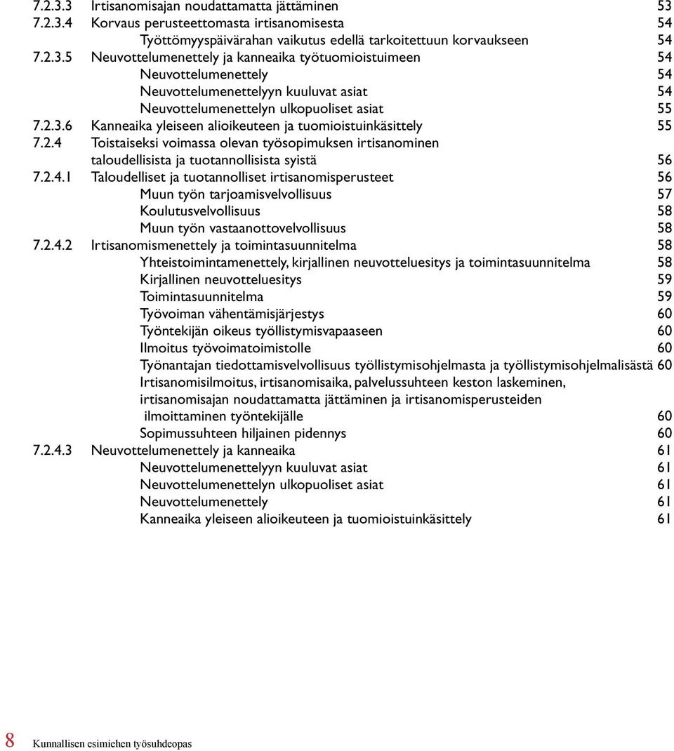 Toistaiseksi voimassa olevan työsopimuksen irtisanominen taloudellisista ja tuotannollisista syistä 56 7.2.4.