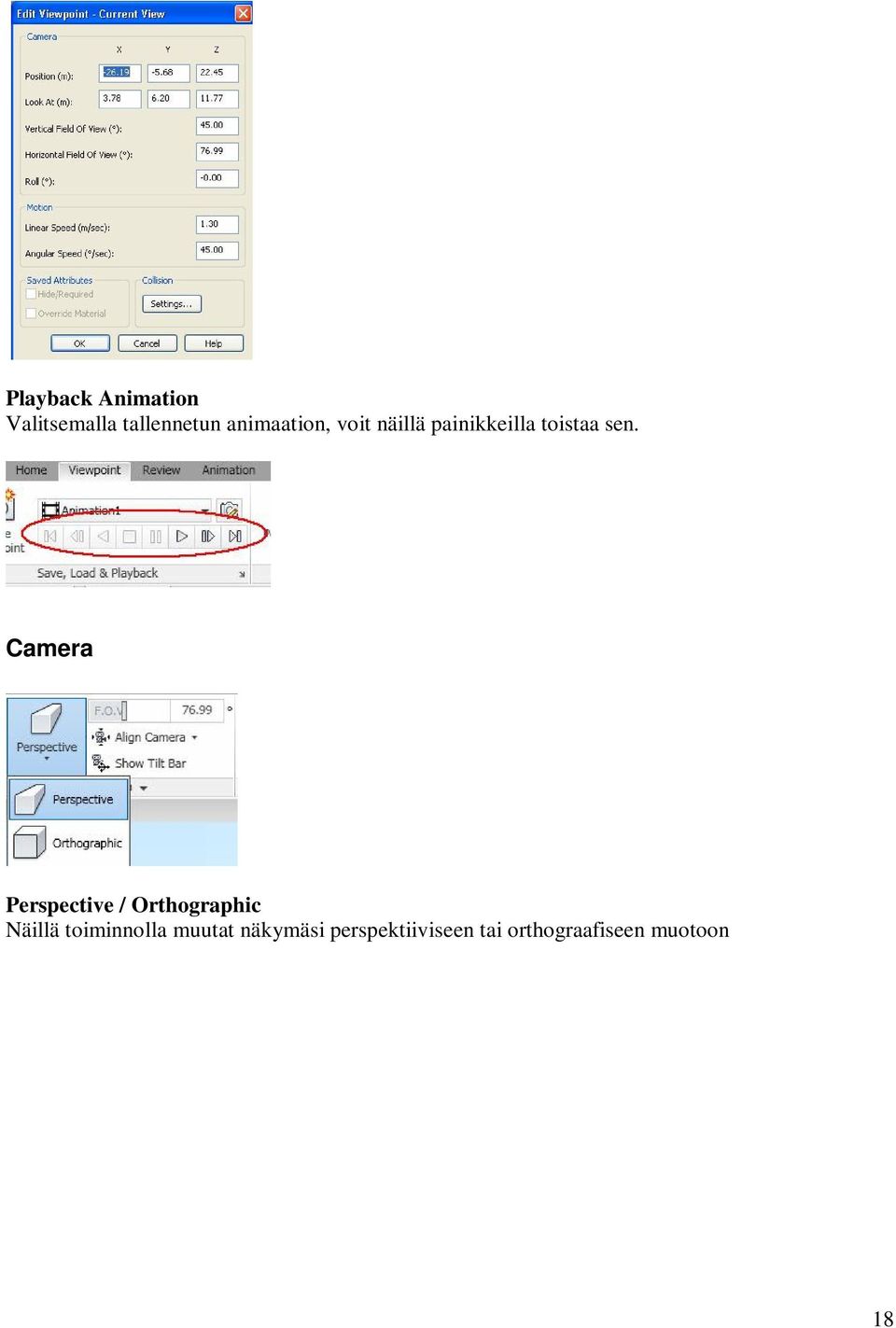 Camera Perspective / Orthographic Näillä toiminnolla