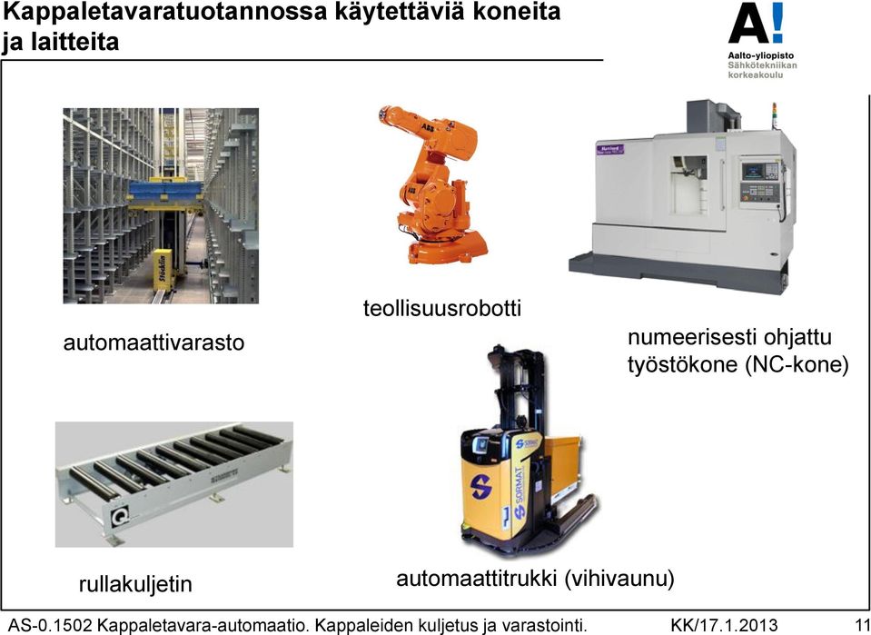 työstökone (NC-kone) rullakuljetin automaattitrukki (vihivaunu)