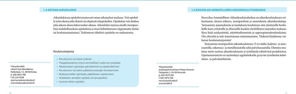 Opiskelun voit aloittaa joka jakson alussa lukuvuoden aikana. Aikuislukio tarjoaa sinulle monipuolisia mahdollisuuksia opiskeluun ja itsesi kehittämiseen riippumatta iästäsi tai koulutustaustastasi.